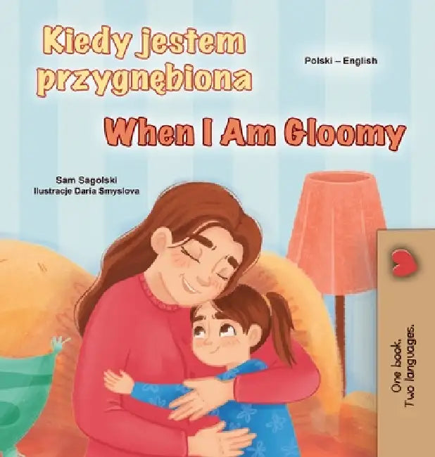 When I am Gloomy (Polish English Bilingual Children's Book) by Sam Sagolski, Kidkiddos Books