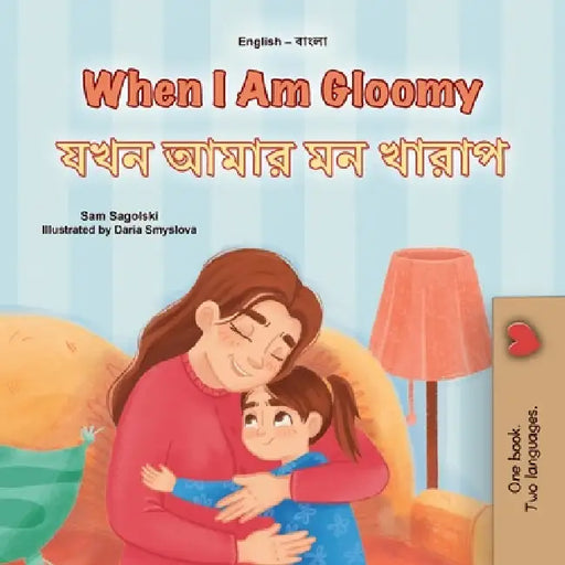 When I am Gloomy (English Bengali Bilingual Children's Book) by Sam Sagolski, Kidkiddos Books
