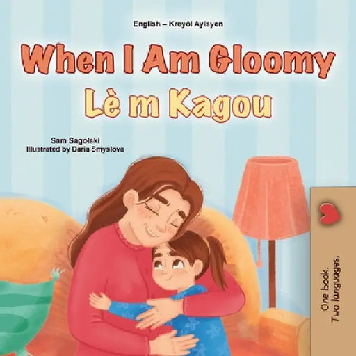 When I am Gloomy (English Haitian Creole Bilingual Children's Book) by Sam Sagolski, Kidkiddos Books