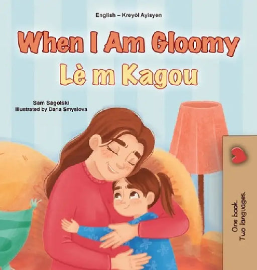 When I am Gloomy (English Haitian Creole Bilingual Children's Book) by Sam Sagolski, Kidkiddos Books