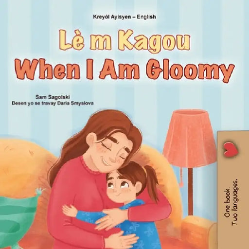 When I am Gloomy (Haitian Creole English Bilingual Children's Book) by Sam Sagolski, Kidkiddos Books