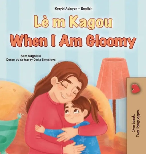 When I am Gloomy (Haitian Creole English Bilingual Children's Book) by Sam Sagolski, Kidkiddos Books