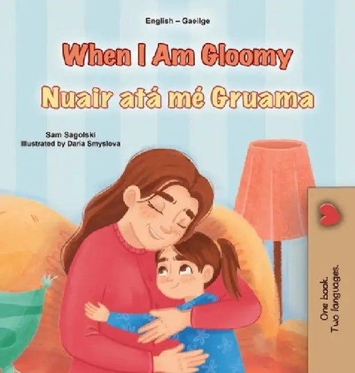 When I am Gloomy (English Irish Bilingual Children's Book) by Sam Sagolski, Kidkiddos Books