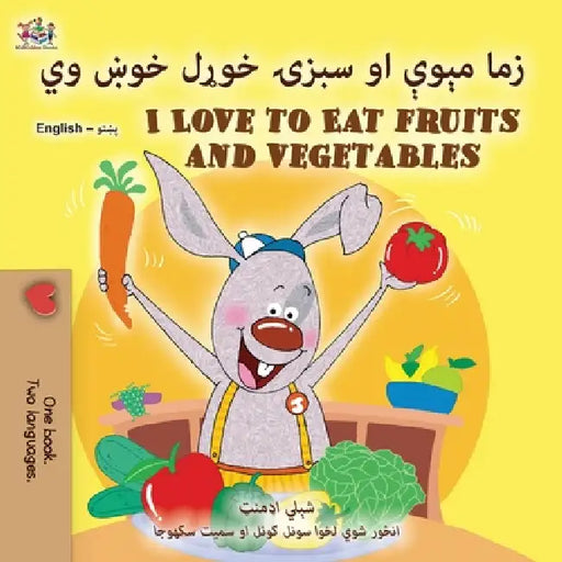 I Love to Eat Fruits and Vegetables (Pashto English Bilingual Edition) by Shelley Admont, Kidkiddos Books