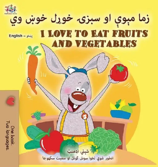 I Love to Eat Fruits and Vegetables (Pashto English Bilingual Edition) by Shelley Admont, Kidkiddos Books