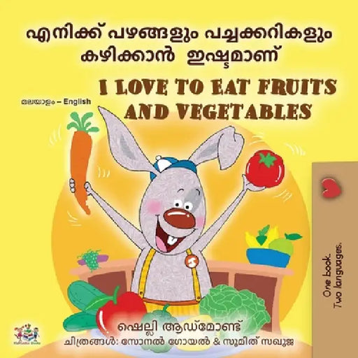 I Love to Eat Fruits and Vegetables (Malayalam English Bilingual Edition) by Shelley Admont, Kidkiddos Books