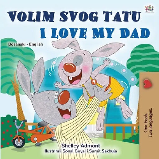 I Love My Dad (Bosnian English Bilingual Book) by Shelley Admont, Kidkiddos Books