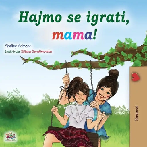 Let's play, Mom! (Bosnian children's book) by Shelley Admont, Kidkiddos Books