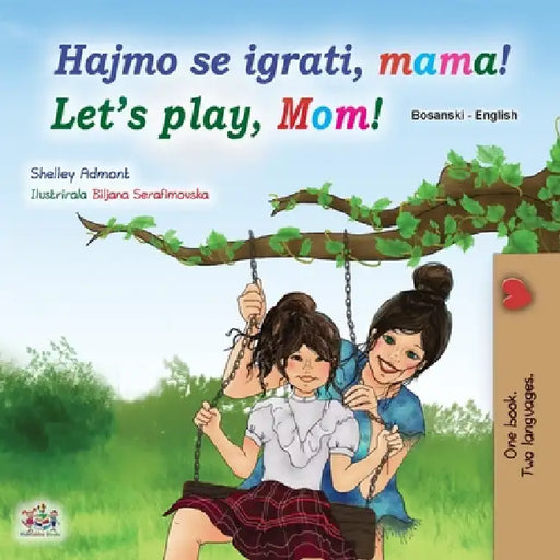 Let's play, Mom! (Bosnian English children's book) by Shelley Admont, Kidkiddos Books