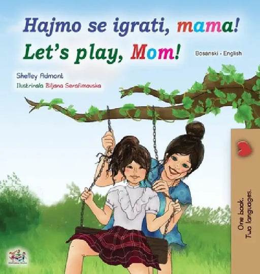Let's play, Mom! (Bosnian English children's book) by Shelley Admont, Kidkiddos Books