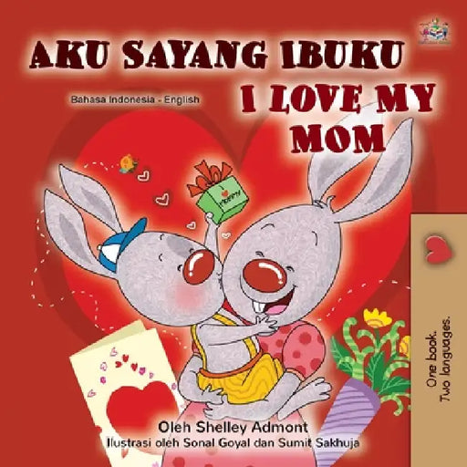 I Love My Mom (Indonesian English Bilingual Children's Book) by Shelley Admont, Kidkiddos Books