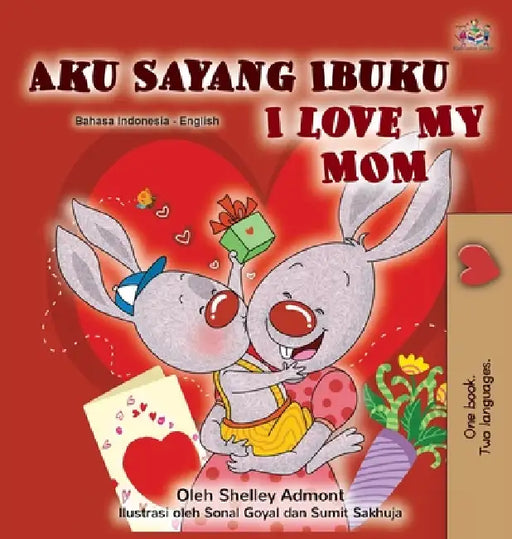 I Love My Mom (Indonesian English Bilingual Children's Book) by Shelley Admont, Kidkiddos Books