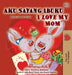 I Love My Mom (Indonesian English Bilingual Children's Book) by Shelley Admont, Kidkiddos Books