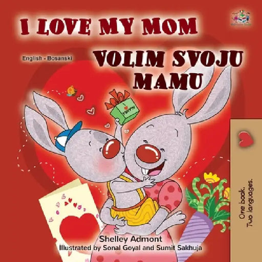 I Love My Mom (English Bosnian Bilingual Children's Book) by Shelley Admont, Kidkiddos Books