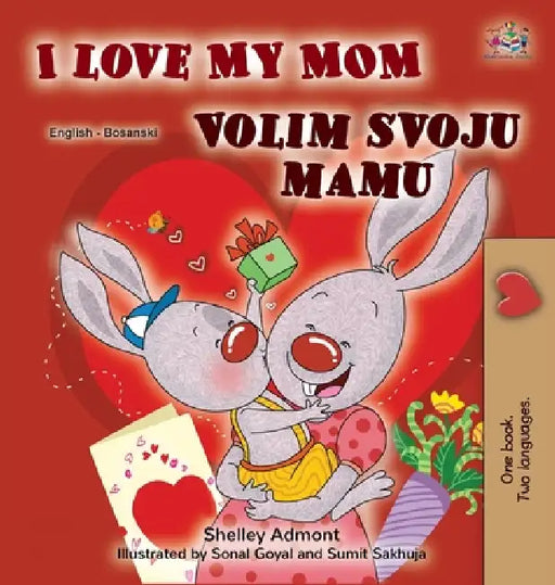 I Love My Mom (English Bosnian Bilingual Children's Book) by Shelley Admont, Kidkiddos Books
