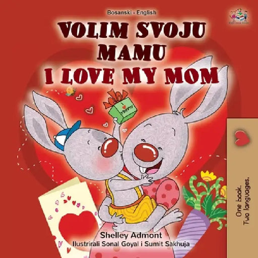 I Love My Mom (Bosnian English Bilingual Book for Kids) by Shelley Admont, Kidkiddos Books