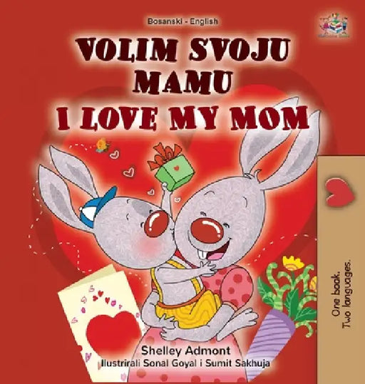 I Love My Mom (Bosnian English Bilingual Book for Kids) by Shelley Admont, Kidkiddos Books