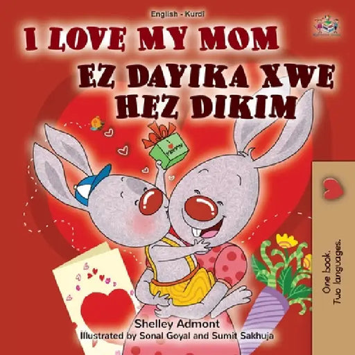 I Love My Mom (English Kurdish Bilingual Children's Book) by Shelley Admont, Kidkiddos Books