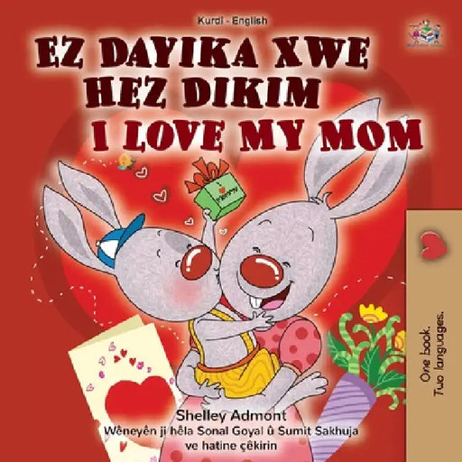 I Love My Mom (Kurdish English Bilingual Children's Book) by Shelley Admont, Kidkiddos Books