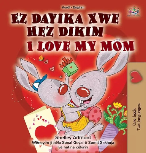 I Love My Mom (Kurdish English Bilingual Children's Book) by Shelley Admont, Kidkiddos Books