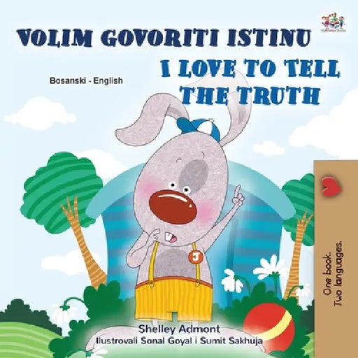 I Love to Tell the Truth (Bosnian English Bilingual Book) by Shelley Admont, Kidkiddos Books
