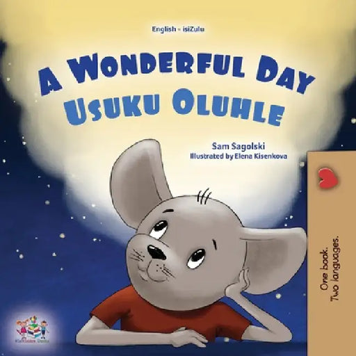 A Wonderful Day (English Zulu Bilingual Children's Book) by Sam Sagolski, Kidkiddos Books
