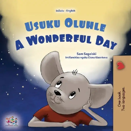 A Wonderful Day (Zulu English Bilingual Children's Book) by Sam Sagolski, Kidkiddos Books