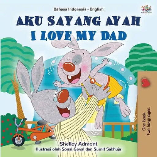 I Love My Dad (Indonesian English Bilingual Book) by Shelley Admont, Kidkiddos Books