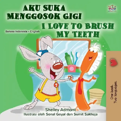 I Love to Brush My Teeth (Indonesian English Bilingual Book for Kids) by Shelley Admont, Kidkiddos Books