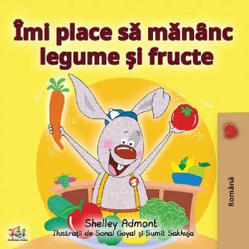 I Love to Eat Fruits and Vegetables (Romanian Edition) by Shelley Admont, Kidkiddos Books