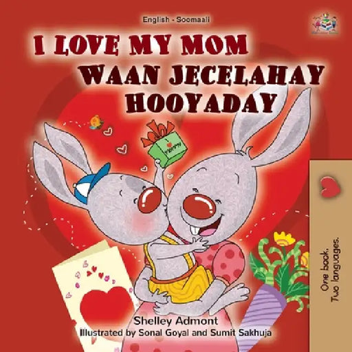 I Love My Mom English Somali Bilingual Childrens Book by Shelley Admont