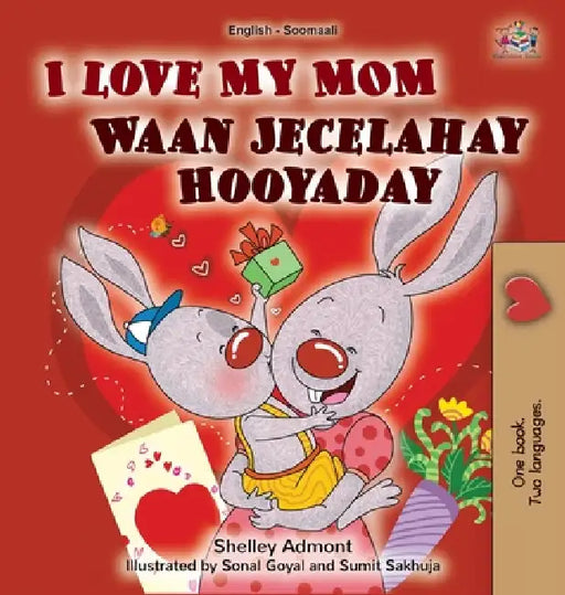 I Love My Mom English Somali Bilingual Childrens Book by Shelley Admont