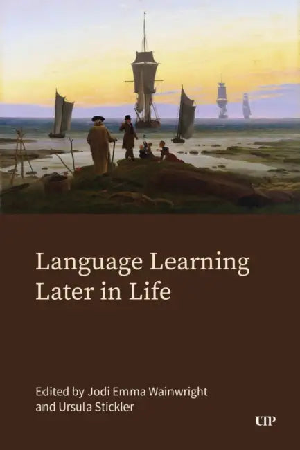 Language Learning Later in Life by Jodi Emma Wainwright, Ursula Stickler, Jodi Emma Wainwright