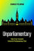 Unparliamentary: Tales from Canada's Colourful Parliamentary Past by Charlie Feldman