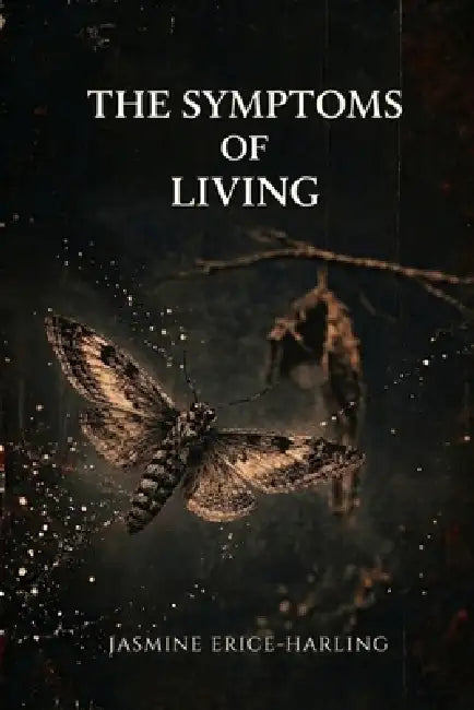 The Symptoms of Living by Jasmine Erice-Harling