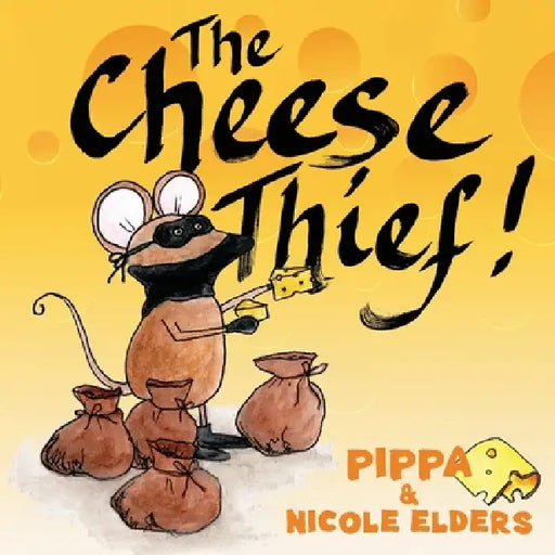 The Cheese Thief by Pippa Elders, Nicole Elders