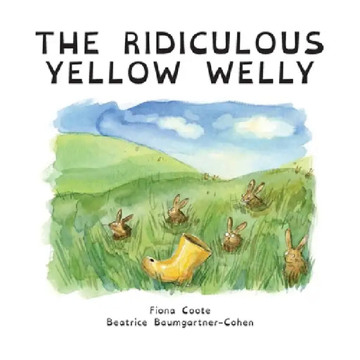 The Ridiculous Yellow Welly by Fiona Coote, Beatrice Baumgartner-Cohen