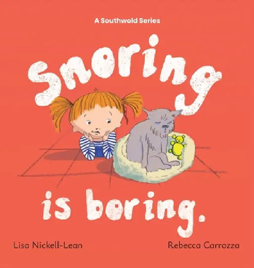 Snoring is boring. by Alyson Nickell-Lean, Rebecca C. Carrozza