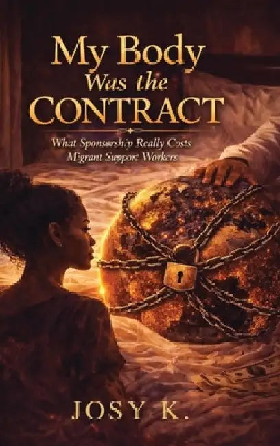 My Body Was the Contract: What Sponsorship Really Costs Migrant Workers by Josy K