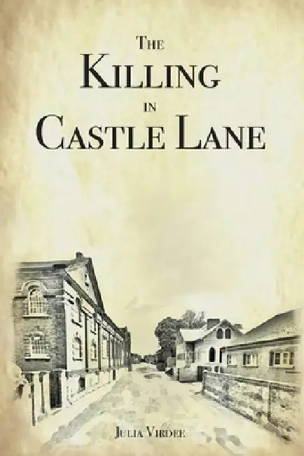 The Killing in Castle Lane by Julia Virdee