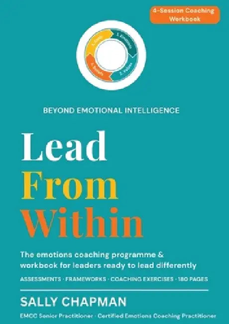 Lead From Within: An emotions coaching workbook for leaders by Sally Chapman