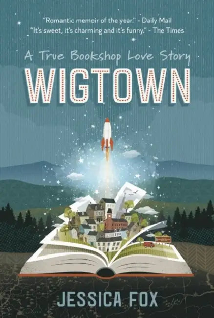 Wigtown: A True Bookshop Love Story by Jessica Fox