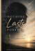 Nothing Lasts Forever: A Journey Through Loss, Faith, Healing and Hope by Daniela Camargo Kinsella