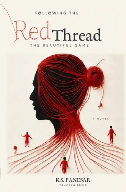 Following the Red Thread: The Beautiful Game by Kamaljot Singh Panesar, Clara de Rambures, Priyanshu Painyuli