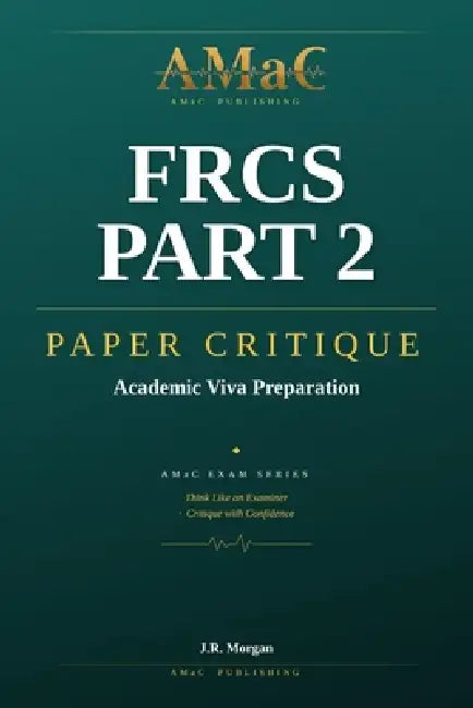 Frcs Part 2 Paper Critique: Academic Viva Preparation by J. R. Morgan
