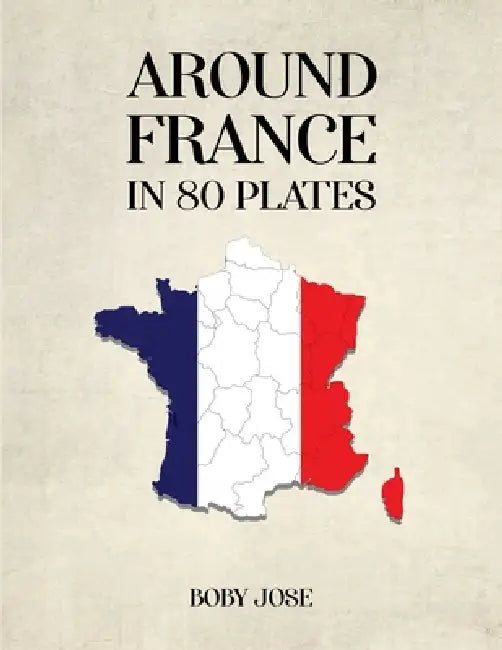 Around France in 80 Plates by Boby Jose