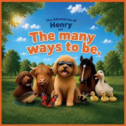 The Adventures of Henry: The Many Ways To Be by Karl Farrell, Lucy Simms
