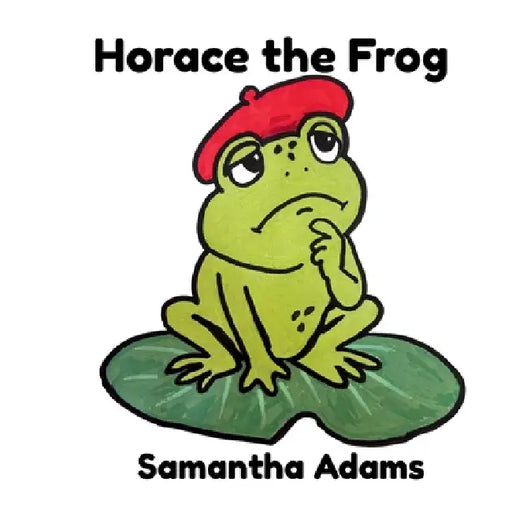 Horace the Frog by Samantha Adams