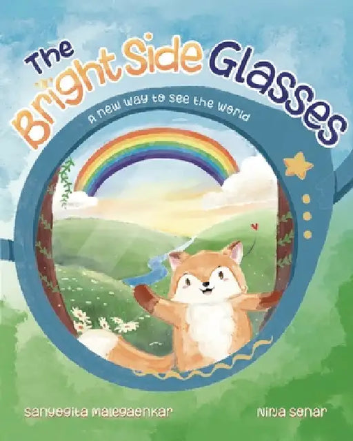 The Bright Side Glasses: A new way to see the world by Sanyogita Malegaonkar, Nirja Sonar