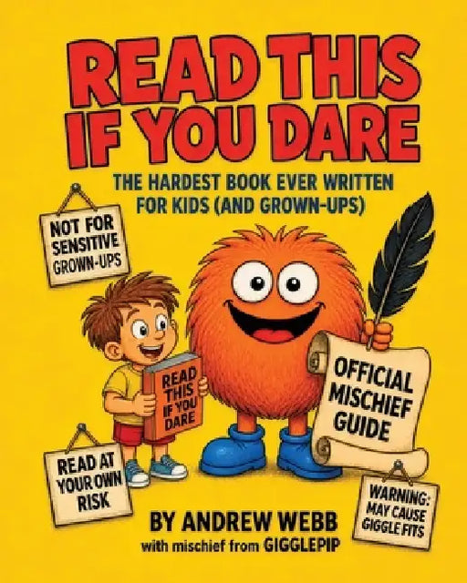 Read This If You Dare: The Hardest Book Ever Written for Kids (and Grown-Ups) by Andrew Webb